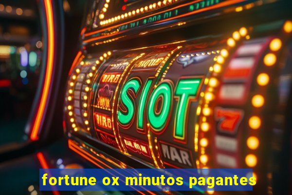 fortune ox minutos pagantes